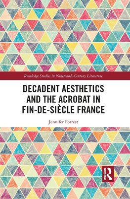 Decadent Aesthetics and the Acrobat in French Fin de siècle