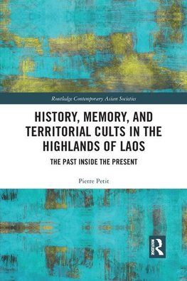 History, Memory, and Territorial Cults in the Highlands of Laos