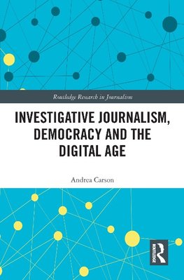 Investigative Journalism, Democracy and the Digital Age