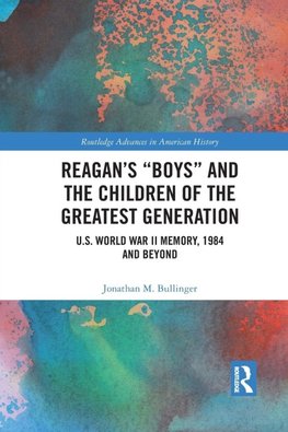 Reagan's "Boys" and the Children of the Greatest Generation