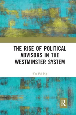 The Rise of Political Advisors in the Westminster System