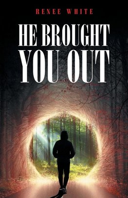 He Brought You Out