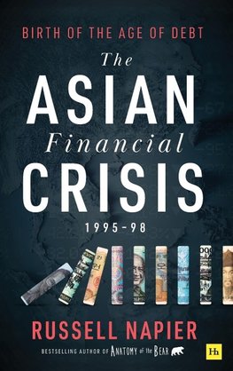 The Asian Financial Crisis 1995-98: Birth of the Age of Debt