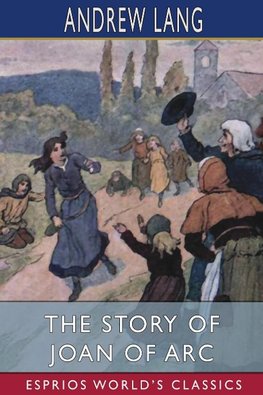 The Story of Joan of Arc (Esprios Classics)