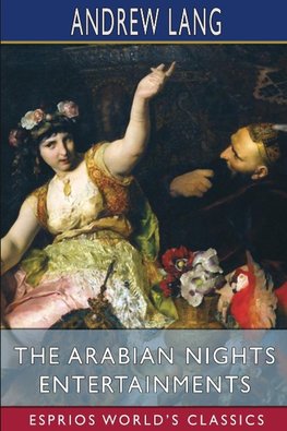 The Arabian Nights Entertainments (Esprios Classics)