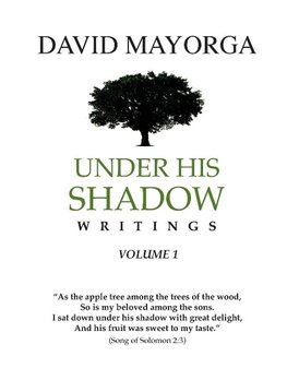 Under His Shadow Writings Volume 1