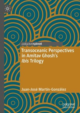 Transoceanic Perspectives in Amitav Ghosh's Ibis Trilogy