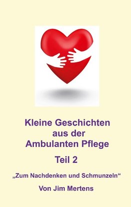 Kleine Geschichten aus der Ambulanten Pflege - Teil 2