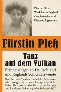 Tanz auf dem Vulkan - Erinnerungen an Deutschlands und Englands Schicksalswende, Band 1