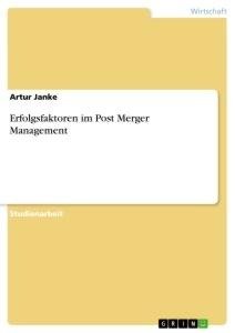 Erfolgsfaktoren im Post Merger Management