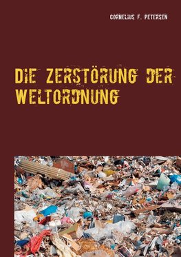 Die Zerstörung der Weltordnung