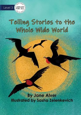 Telling Stories to the Whole Wide World