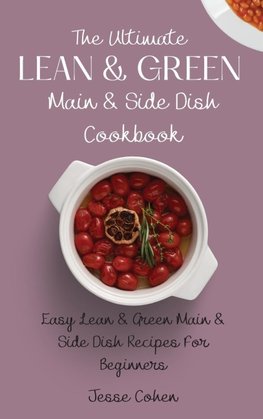 The Ultimate Lean & Green Main & Side Dish Cookbook