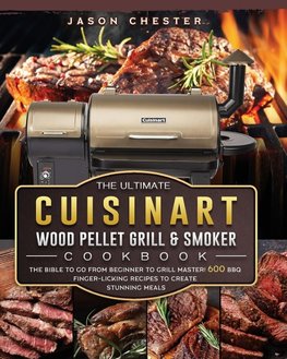 The Ultimate Cuisinart Wood Pellet Grill and Smoker Cookbook