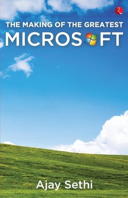 THE MAKING OF THE GREATEST MICROSOFT