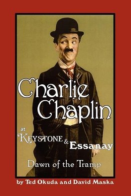 Charlie Chaplin at Keystone and Essanay