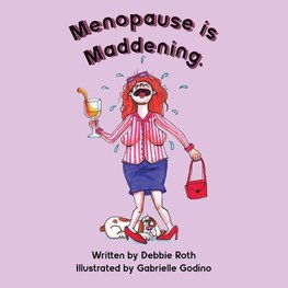 Menopause Is Maddening