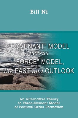 "Covenant" Model versus "Force" Model, The Past and Outlook