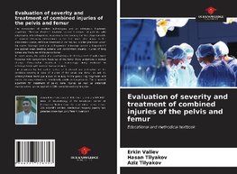 Evaluation of severity and treatment of combined injuries of the pelvis and femur