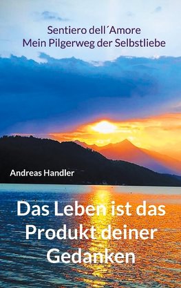 Das Leben ist das Produkt deiner Gedanken