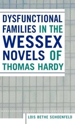 Dysfunctional Families in the Wessex Novels of Thomas Hardy