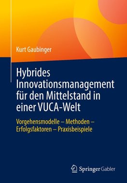 Hybrides Innovationsmanagement für den Mittelstand in einer VUCA-Welt