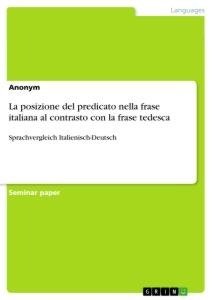 La posizione del predicato nella frase italiana al contrasto con la frase tedesca