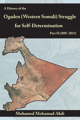 A History Of The Ogaden (Western Somali)  Struggle For Self-Determination Part II (2007-2021)