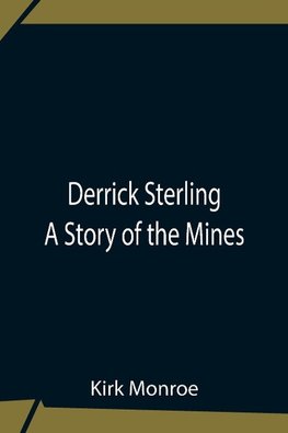 Derrick Sterling A Story Of The Mines