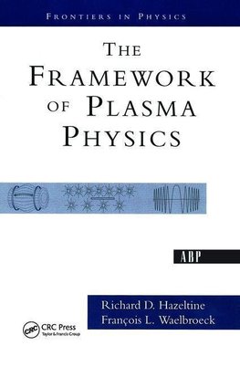 Hazeltine, R: Framework Of Plasma Physics