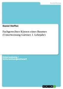 Fachgerechtes Kürzen eines Baumes (Unterweisung Gärtner, 1. Lehrjahr)