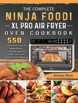 The Complete Ninja Foodi XL Pro Air Fryer Oven Cookbook