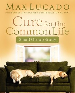 Cure for the Common Life Small Group Study