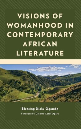 Visions of Womanhood in Contemporary African Literature