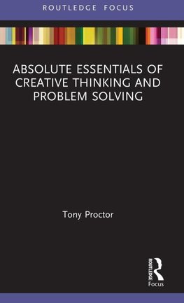 Absolute Essentials of Creative Thinking and Problem Solving