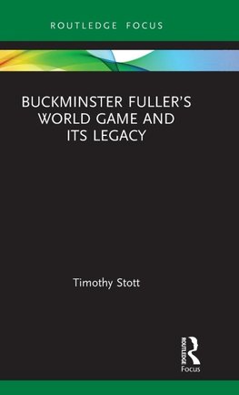 Buckminster Fuller's World Game and Its Legacy