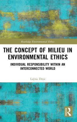 The Concept of Milieu in Environmental Ethics