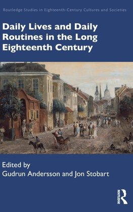 Daily Lives and Daily Routines in the Long Eighteenth Century