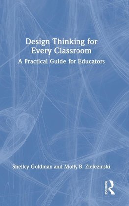 Design Thinking for Every Classroom