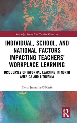 Individual, School, and National Factors Impacting Teachers' Workplace Learning