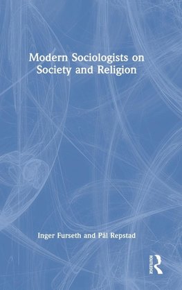 Modern Sociologists on Society and Religion