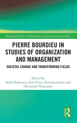 Pierre Bourdieu in Studies of Organization and Management