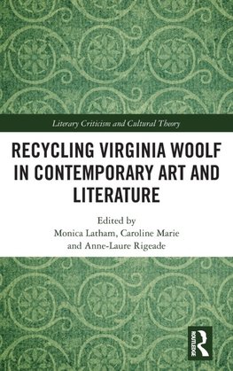 Recycling Virginia Woolf in Contemporary Art and Literature