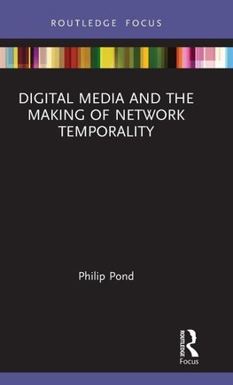 Digital Media and the Making of Network Temporality