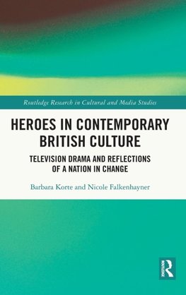 Heroes in Contemporary British Culture