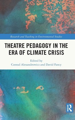 Theatre Pedagogy in the Era of Climate Crisis