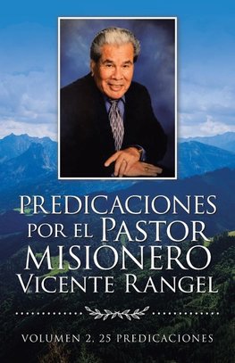 Predicaciones Por El Pastor Misionero Vicente Rangel