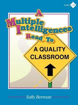 Berman, S: Multiple Intelligences Road to a Quality Classroo