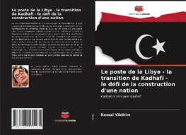 Le poste de la Libye - la transition de Kadhafi - le défi de la construction d'une nation