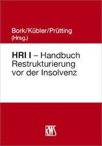 HRI I - Handbuch Restrukturierung vor der Insolvenz